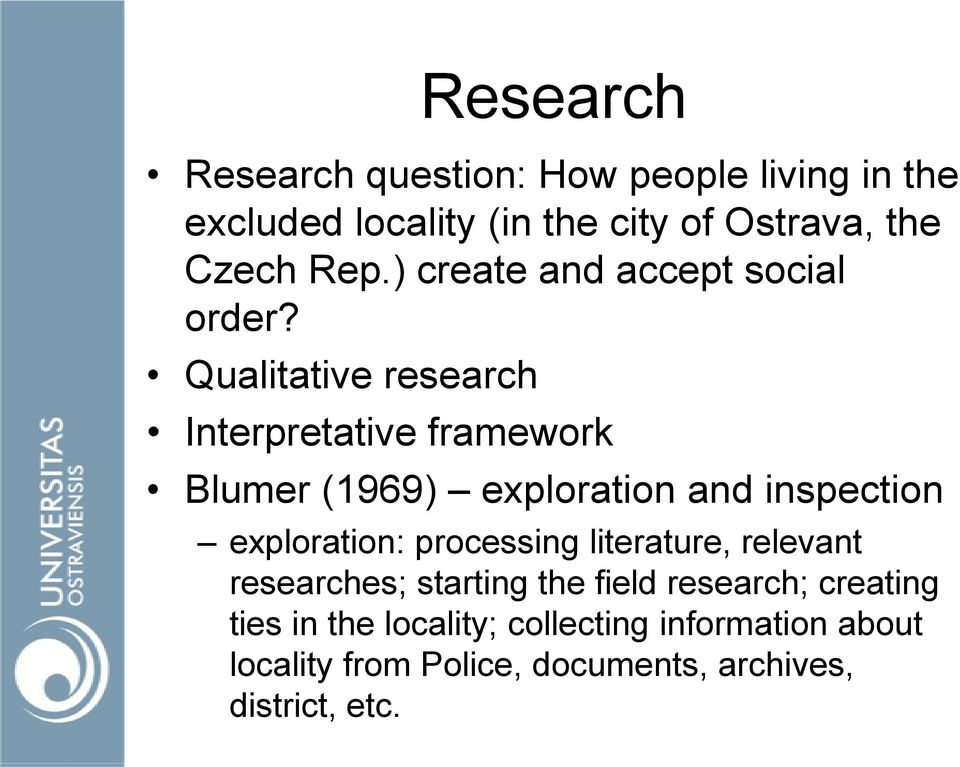 Qualitative research Interpretative framework Blumer (1969) exploration and inspection exploration: