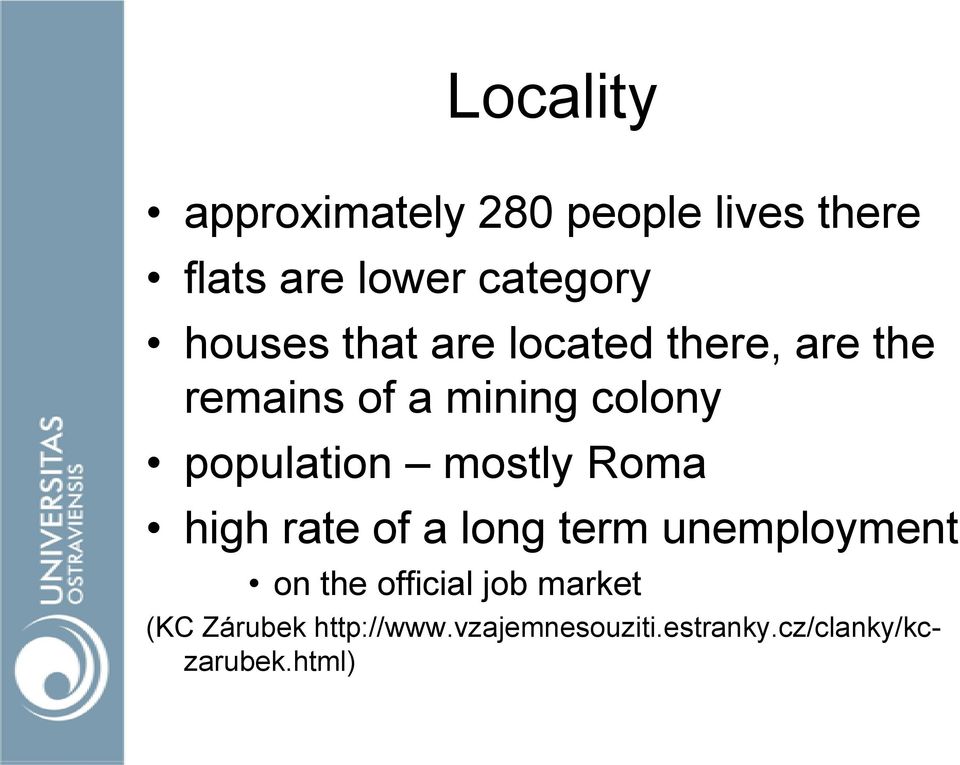 population mostly Roma high rate of a long term unemployment on the