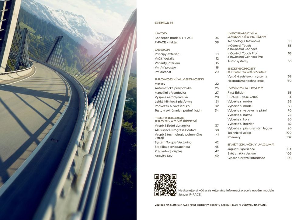 dynamika 37 All Surface Progress Control 38 Vyspělá technologie pohonného 41 ústrojí Systém Torque Vectoring 42 Stabilita a ovladatelnost 45 Průhledový displej 47 Activity Key 49 INFORMAČNÍ A ZÁBAVNÍ