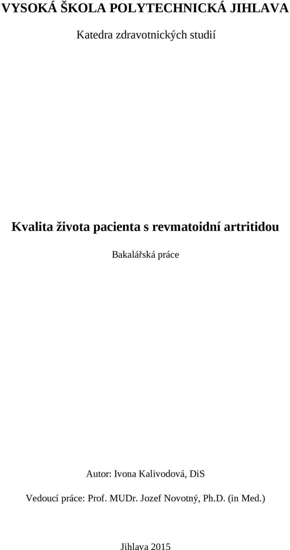 Bakalářská práce Autor: Ivona Kalivodová, DiS Vedoucí