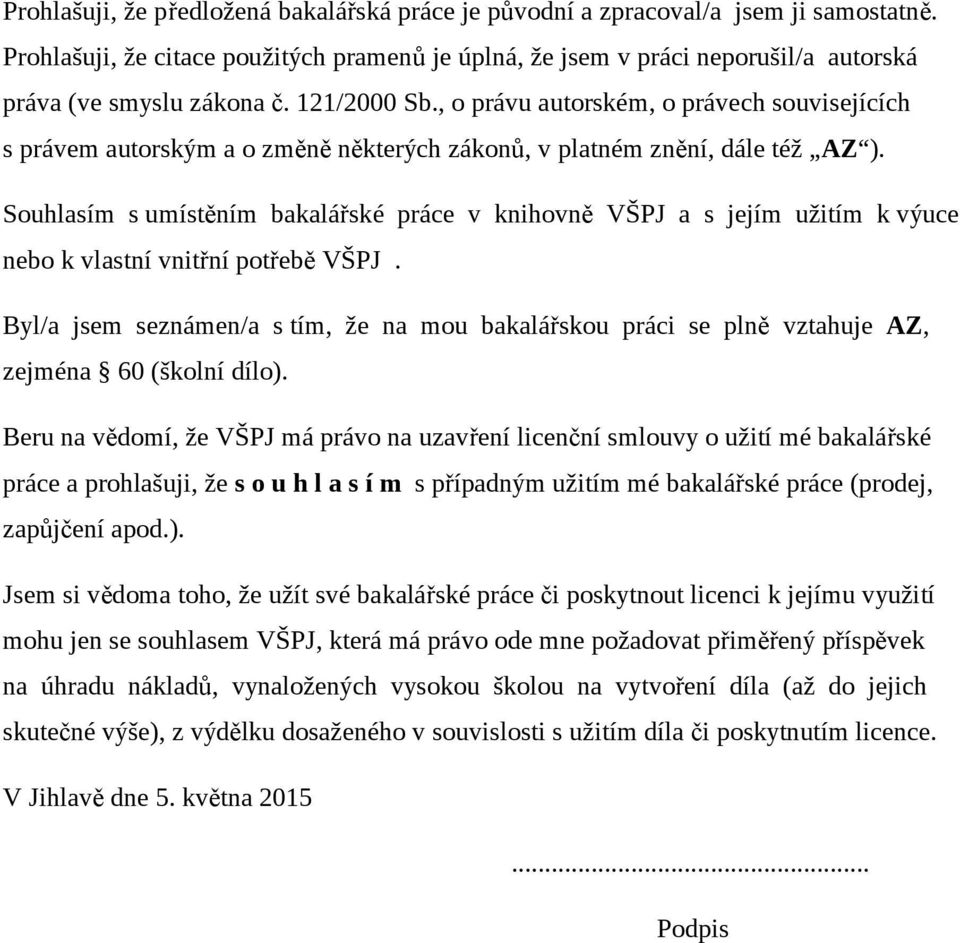 , o právu autorském, o právech souvisejících s právem autorským a o změně některých zákonů, v platném znění, dále též AZ ).