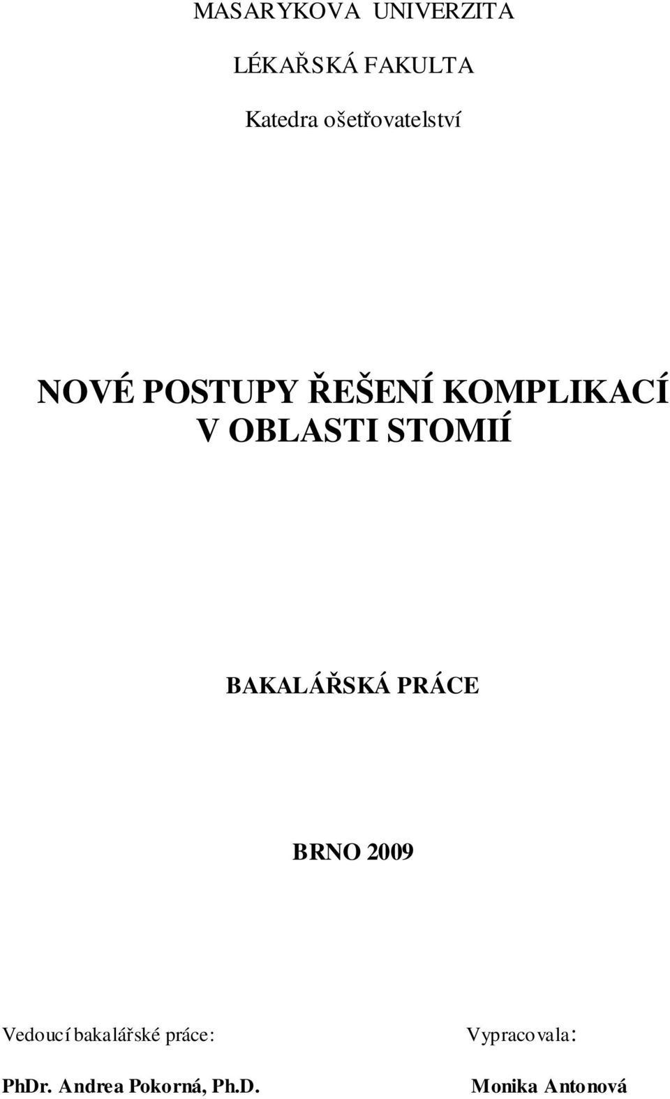 OBLASTI STOMIÍ BAKALÁŘSKÁ PRÁCE BRNO 2009 Vedoucí
