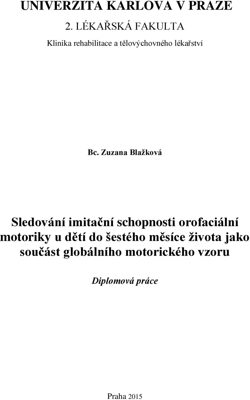 Bc. Zuzana Blažková Sledování imitační schopnosti orofaciální