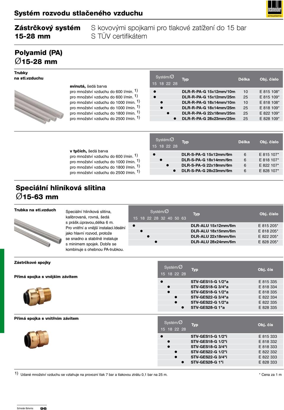 1) DLR-R-PA-G 15x12mm/25m 25 E 815 109* pro množství vzduchu do 1000 l/min. 1) DLR-R-PA-G 18x14mm/10m 10 E 818 108* pro množství vzduchu do 1000 l/min.