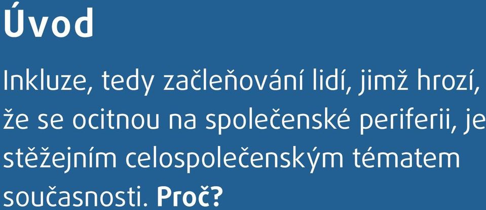 společenské periferii, je stěžejním