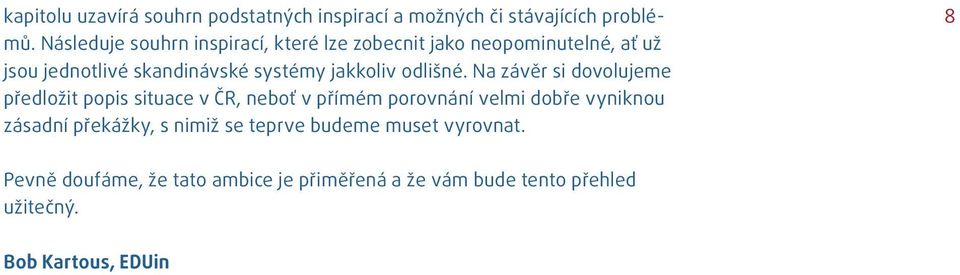 jakkoliv odlišné.