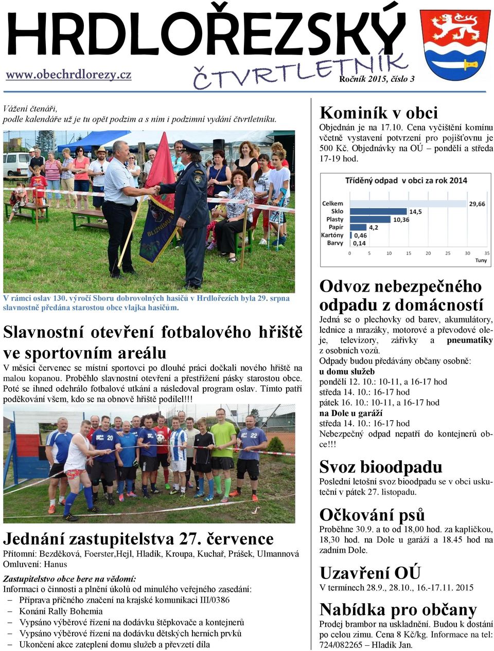 srpna slavnostně předána starostou obce vlajka hasičům.