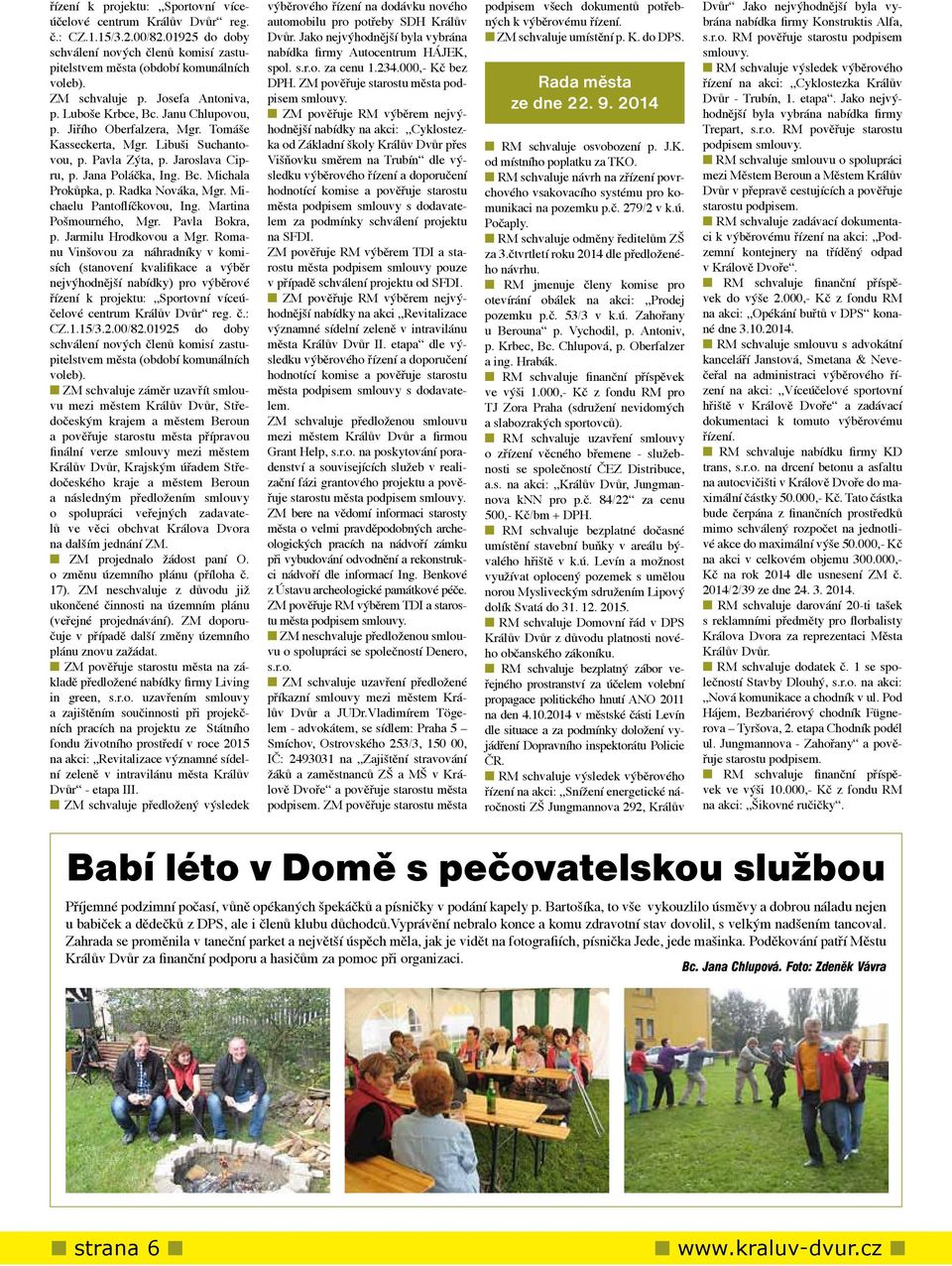 Radka Nováka, Mgr. Michaelu Pantoflíčkovou, Ing. Martina Pošmourného, Mgr. Pavla Bokra, p. Jarmilu Hrodkovou a Mgr.