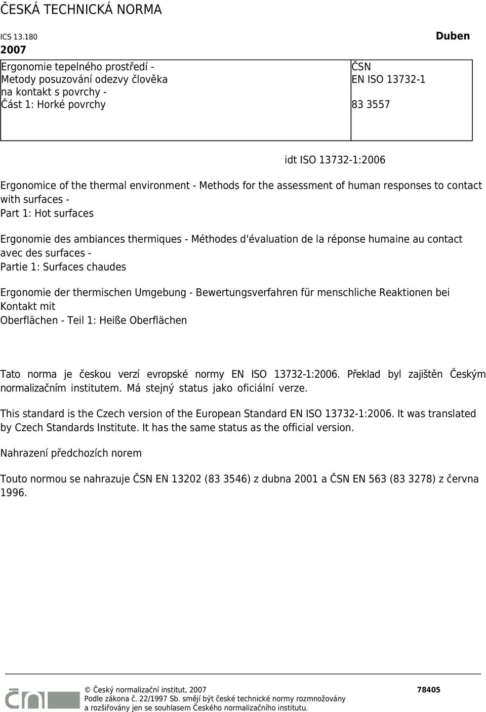 environment - Methods for the assessment of human responses to contact with surfaces - Part 1: Hot surfaces Ergonomie des ambiances thermiques - Méthodes d'évaluation de la réponse humaine au contact