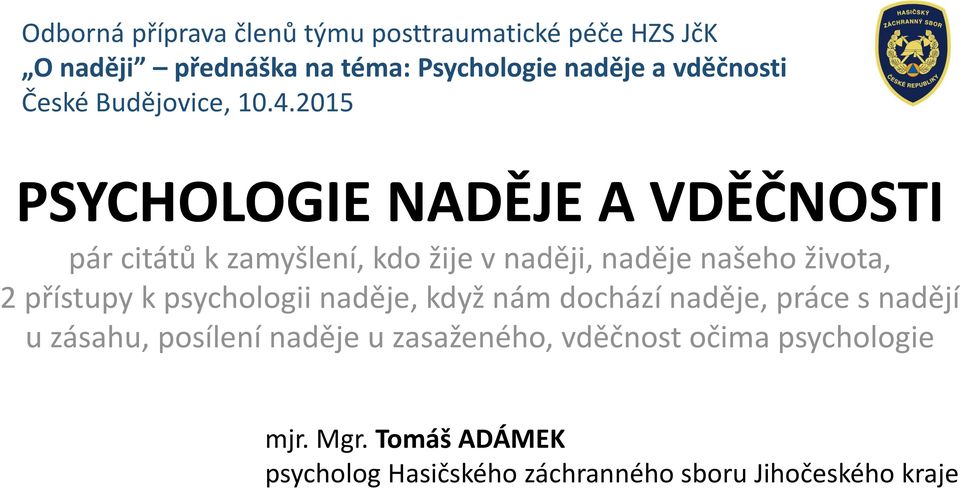 2015 PSYCHOLOGIE NADĚJE A VDĚČNOSTI pár citátů k zamyšlení, kdo žije v naději, naděje našeho života, 2 přístupy k