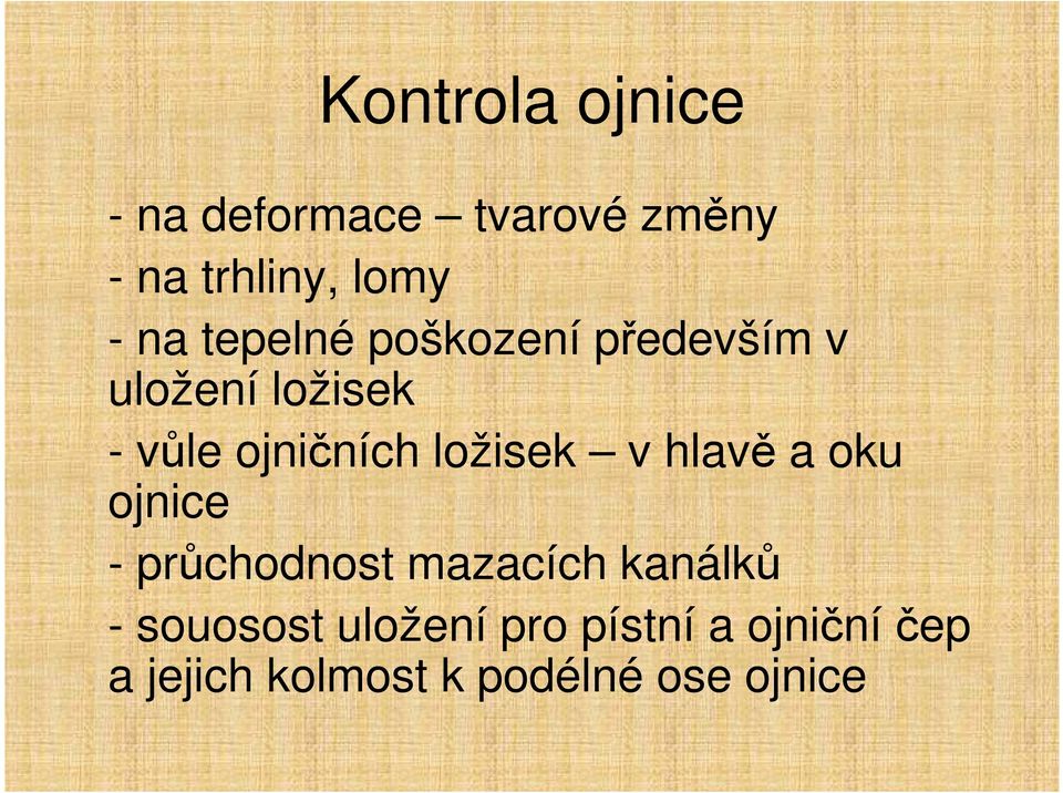 ložisek v hlavě a oku ojnice - průchodnost mazacích kanálků -