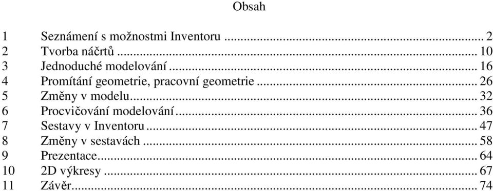 .. 26 5 Změny v modelu... 32 6 Procvičování modelování.