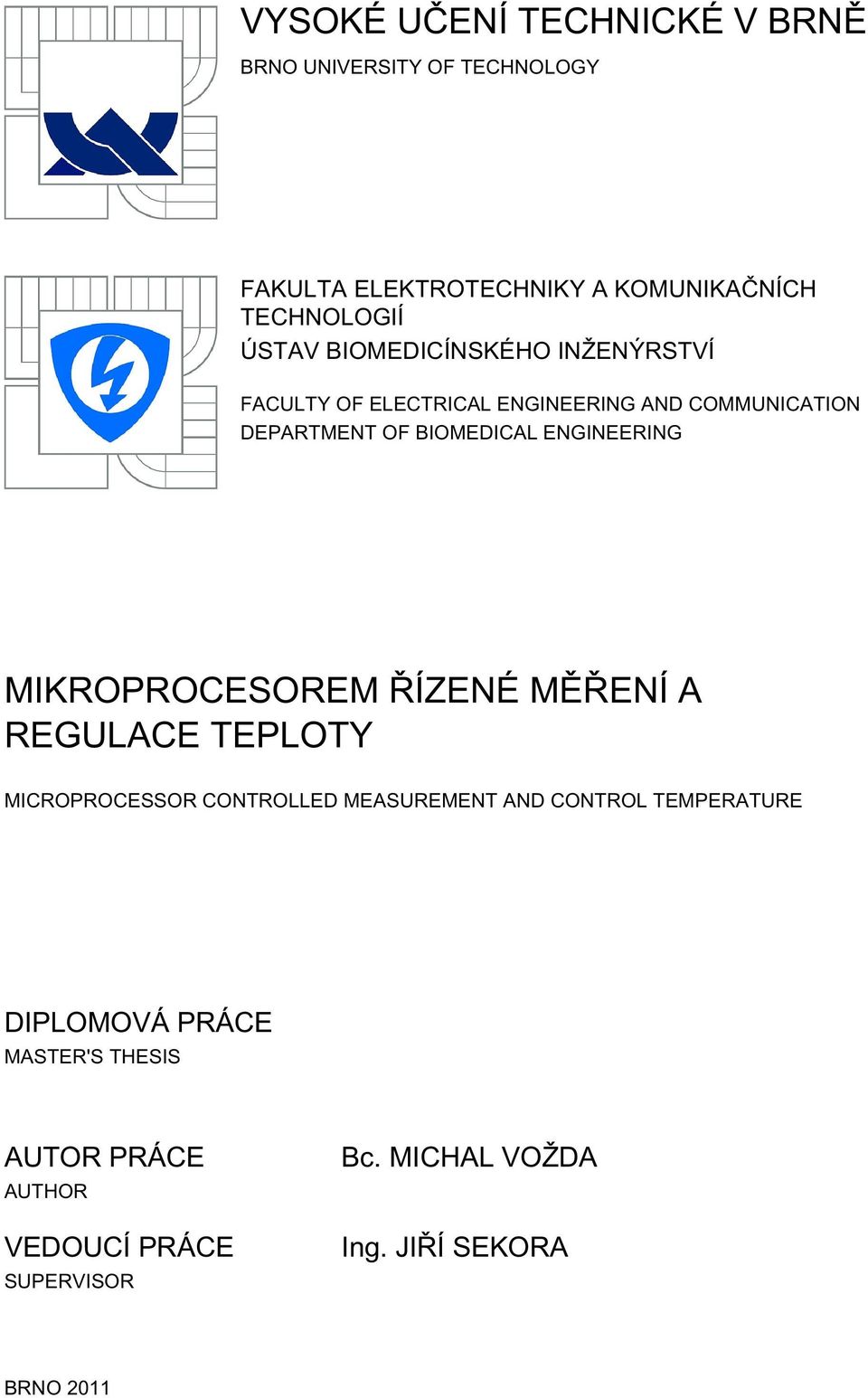 ENGINEERING MIKROPROCESOREM ŘÍZENÉ MĚŘENÍ A REGULACE TEPLOTY MICROPROCESSOR CONTROLLED MEASUREMENT AND CONTROL
