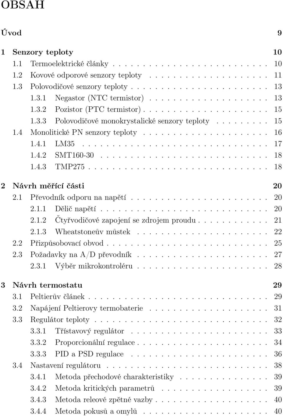 .................... 16 1.4.1 LM35............................... 17 1.4. SMT160-30............................ 18 1.4.3 TMP75.............................. 18 Návrh měřící části 0.