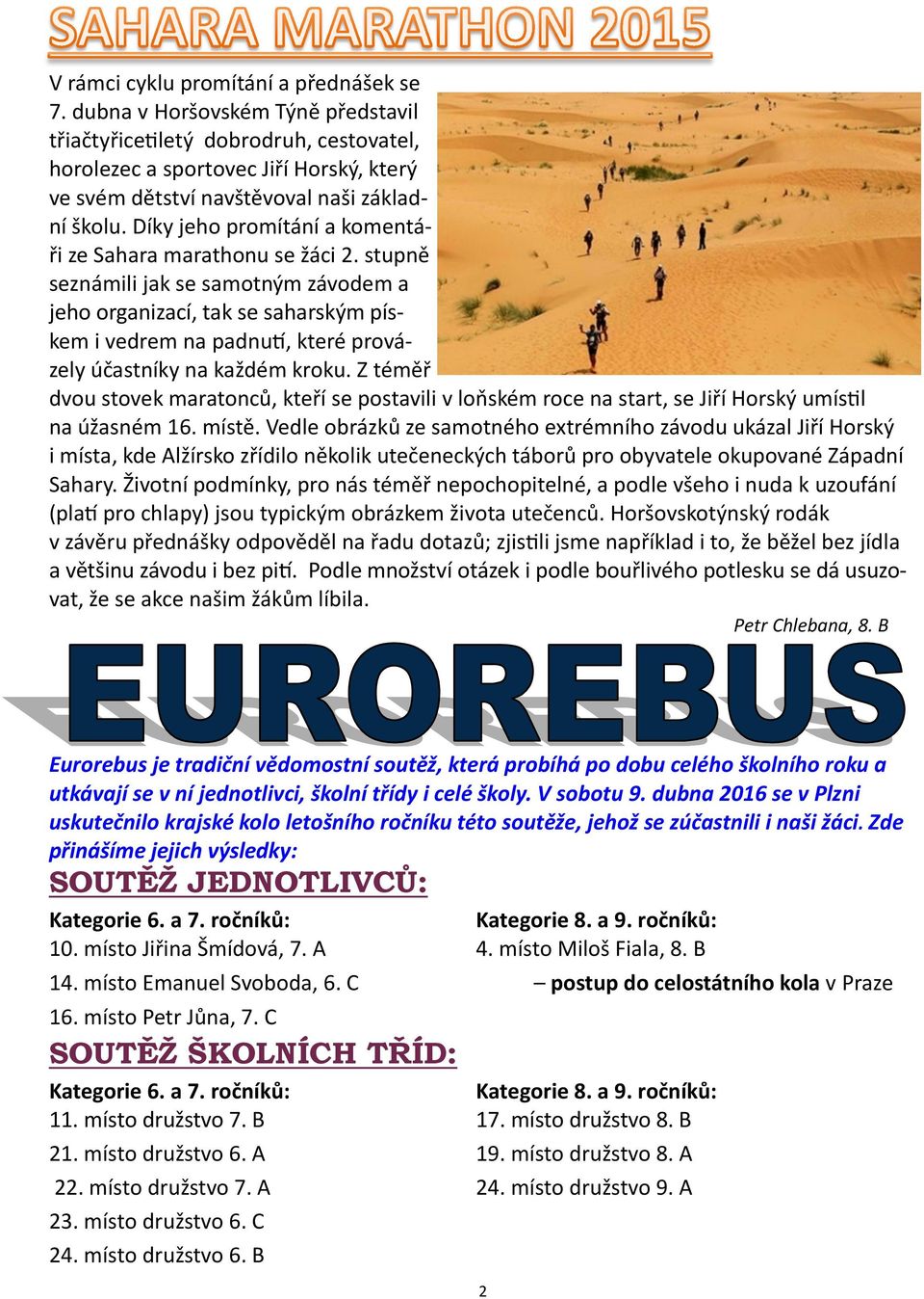 Díky jeho promítání a komentáři ze Sahara marathonu se žáci 2.