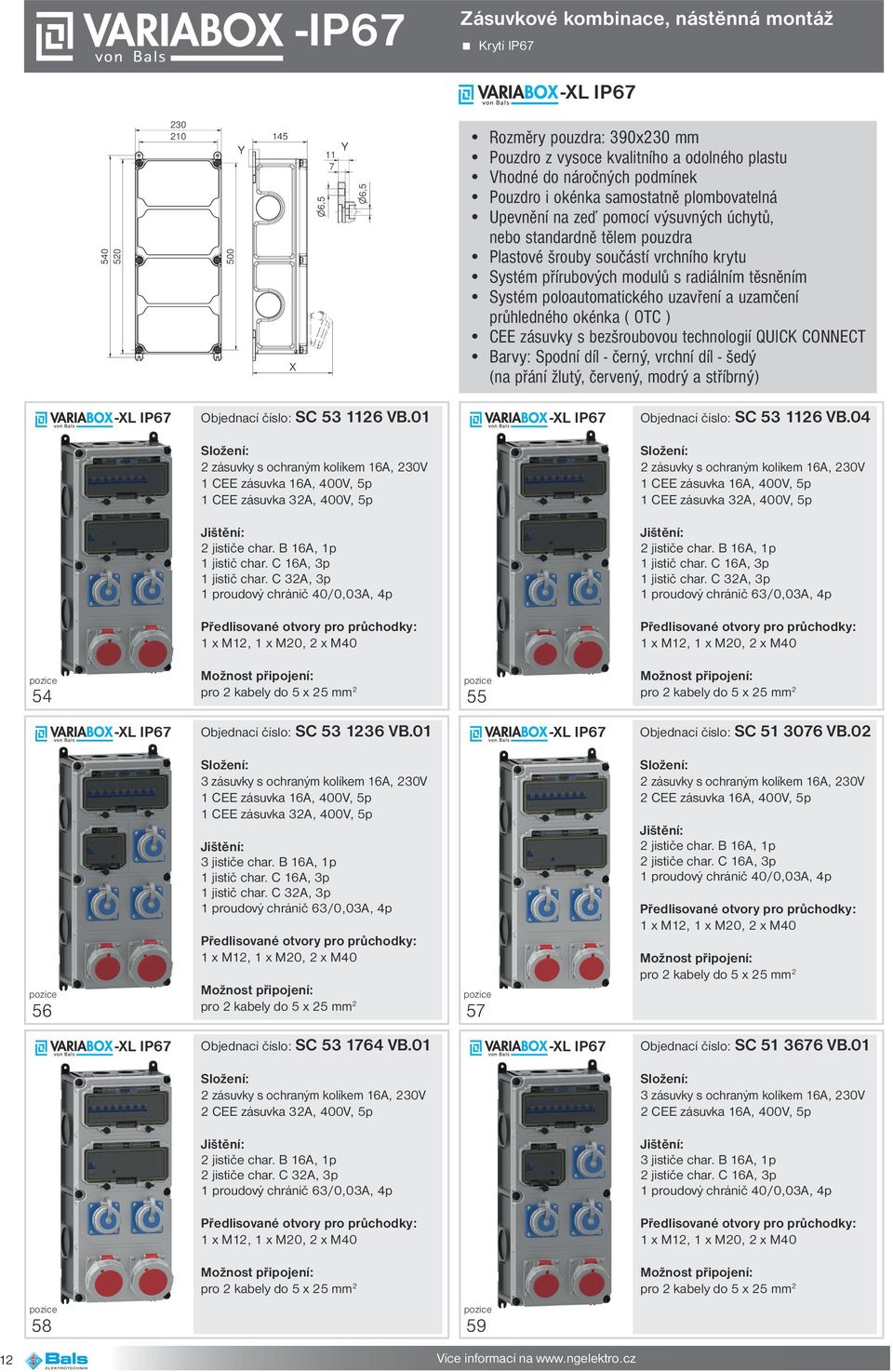 04 54 55 -XL IP67 Objednací číslo: SC 53 1236 VB.01 -XL IP67 Objednací číslo: SC 51 3076 VB.02 56 30 MB 205 57 2 jističe char.