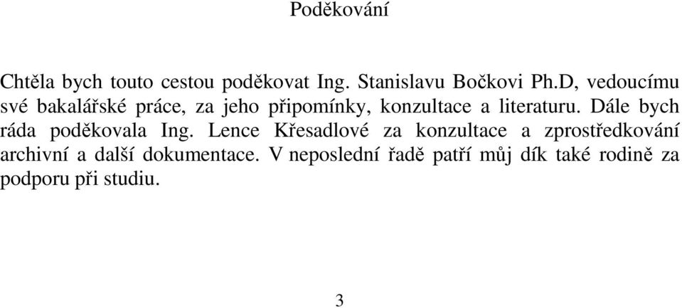 Dále bych ráda poděkovala Ing.