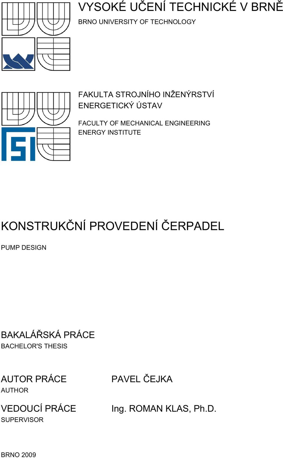 KONSTRUKČNÍ PROVEDENÍ ČERPADEL PUMP DESIGN BAKALÁŘSKÁ PRÁCE BACHELOR'S THESIS