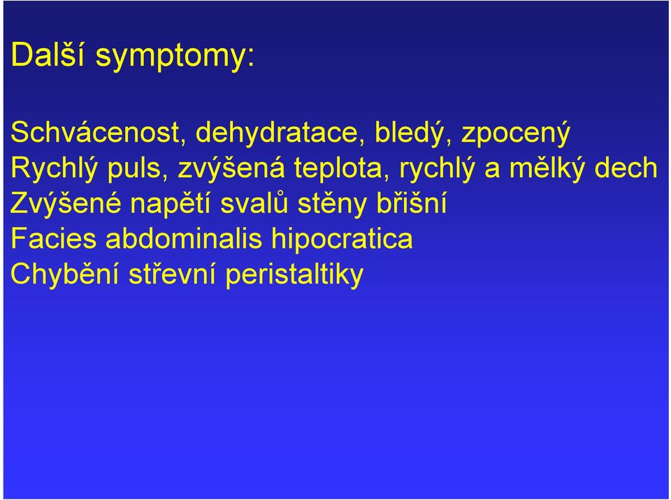 mělký dech Zvýšené napětí svalů stěny břišní