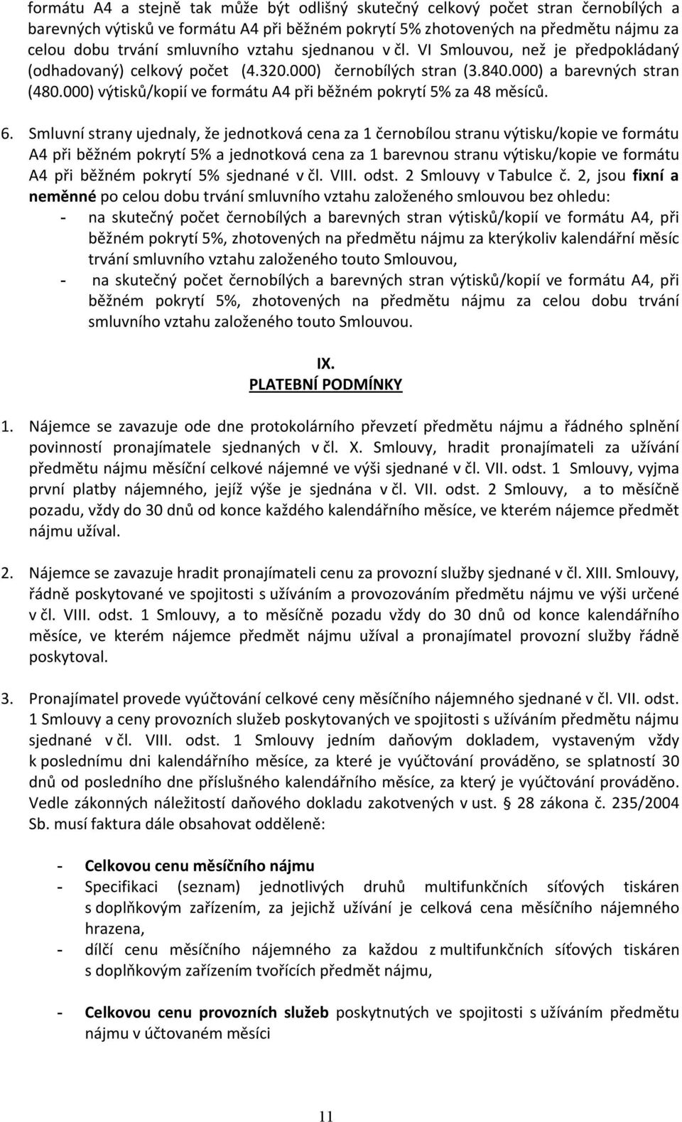 000) výtisků/kopií ve formátu A4 při běžném pokrytí 5% za 48 měsíců. 6.