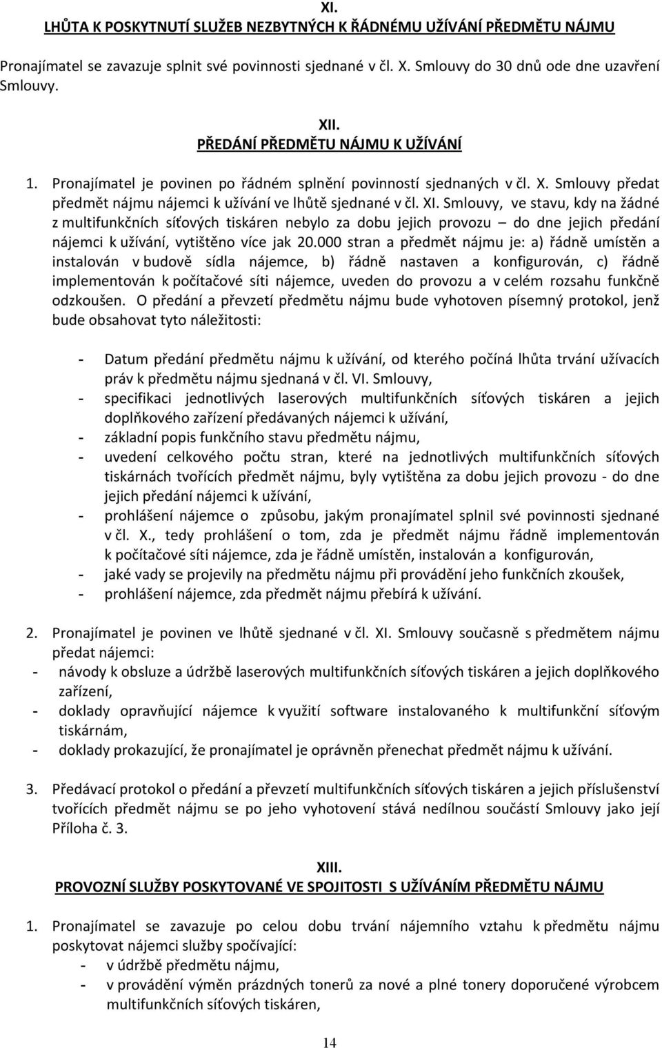 Smlouvy, ve stavu, kdy na žádné z multifunkčních síťových tiskáren nebylo za dobu jejich provozu do dne jejich předání nájemci k užívání, vytištěno více jak 20.