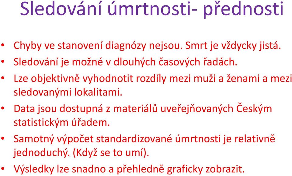 Lze objektivně vyhodnotit rozdíly mezi muži a ženami a mezi sledovanými lokalitami.