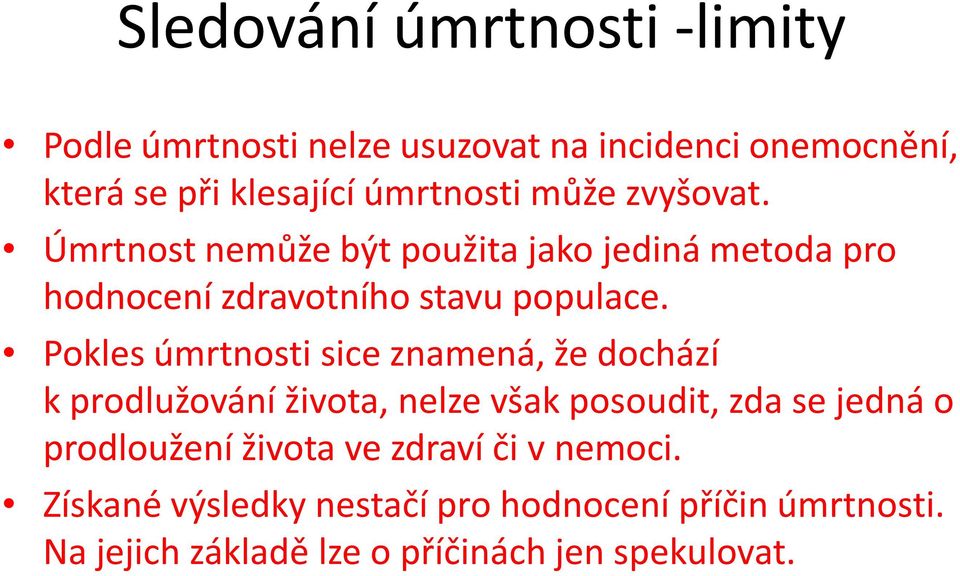 Pokles úmrtnosti sice znamená, že dochází k prodlužování života, nelze však posoudit, zda se jedná o prodloužení