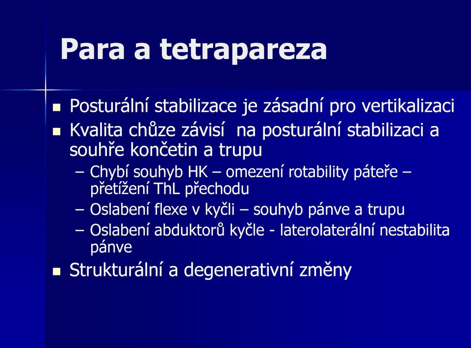 rotability páteře přetížení ThL přechodu Oslabení flexe v kyčli souhyb pánve a trupu