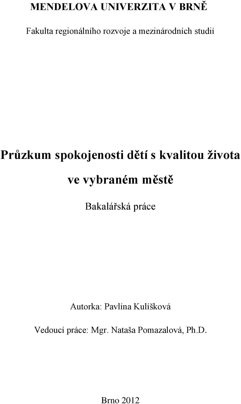 života ve vybraném městě Bakalářská práce Autorka: Pavlína