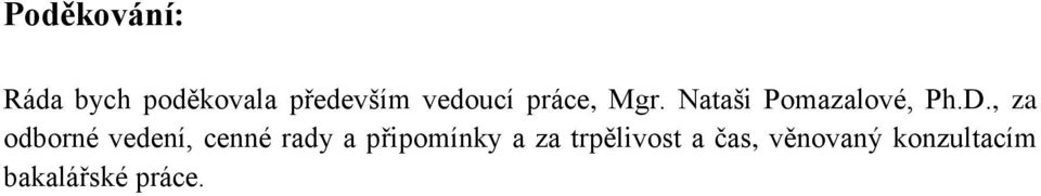 , za odborné vedení, cenné rady a připomínky a
