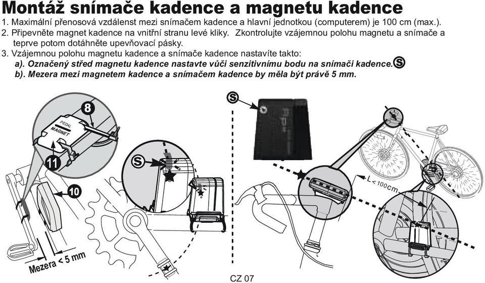 3. Vzájemnou polohu magnetu kadence a snímače kadence nastavíte takto: a).