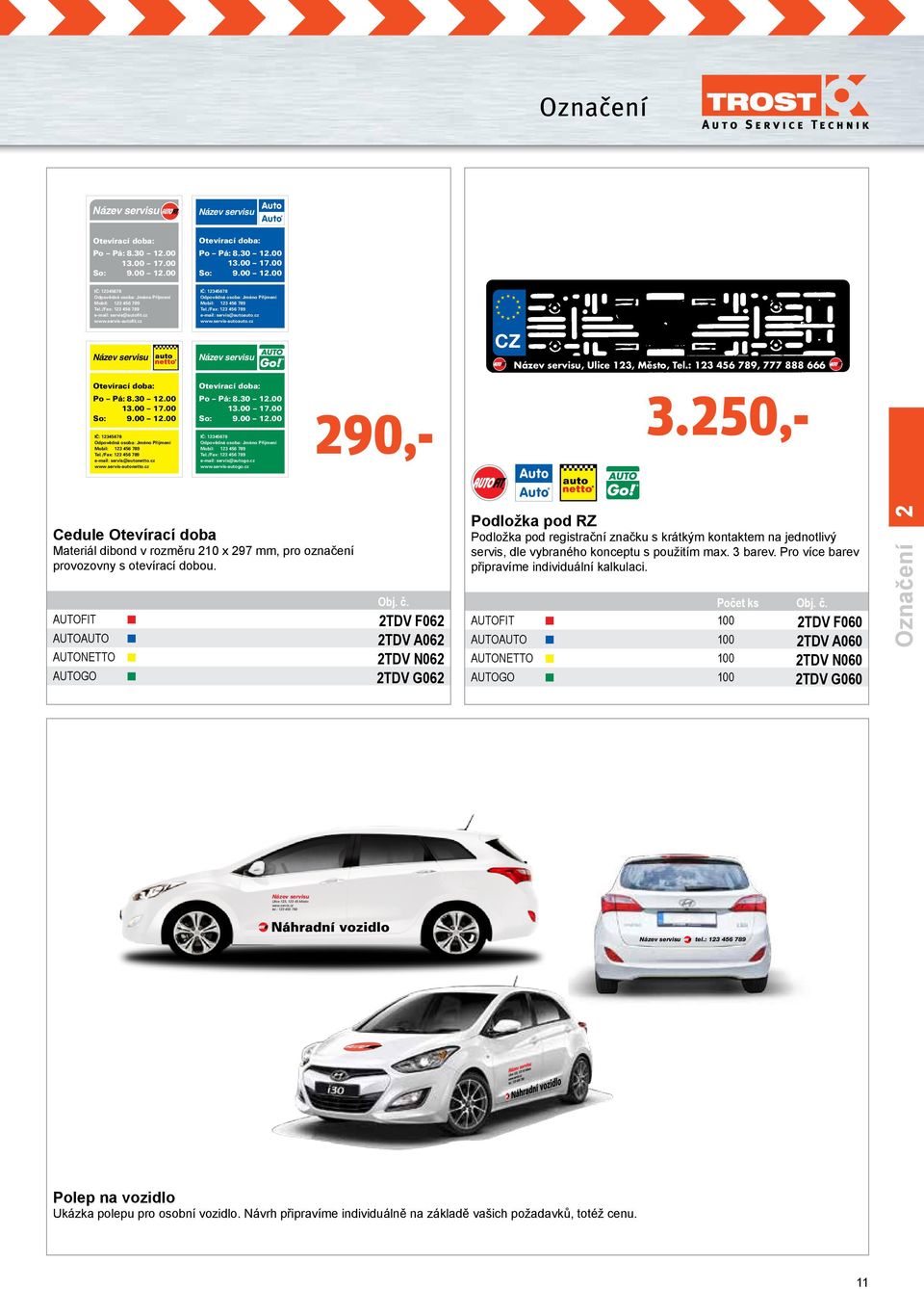 cz Název servisu 1:1 Název servisu 1:1 CZ Název servisu, Ulice 123, Město, Tel.: 123 456 789, 777 888 666 Otevírací doba: Po Pá: 8.30 12.00 13.00 17.00 So: 9.00 12.