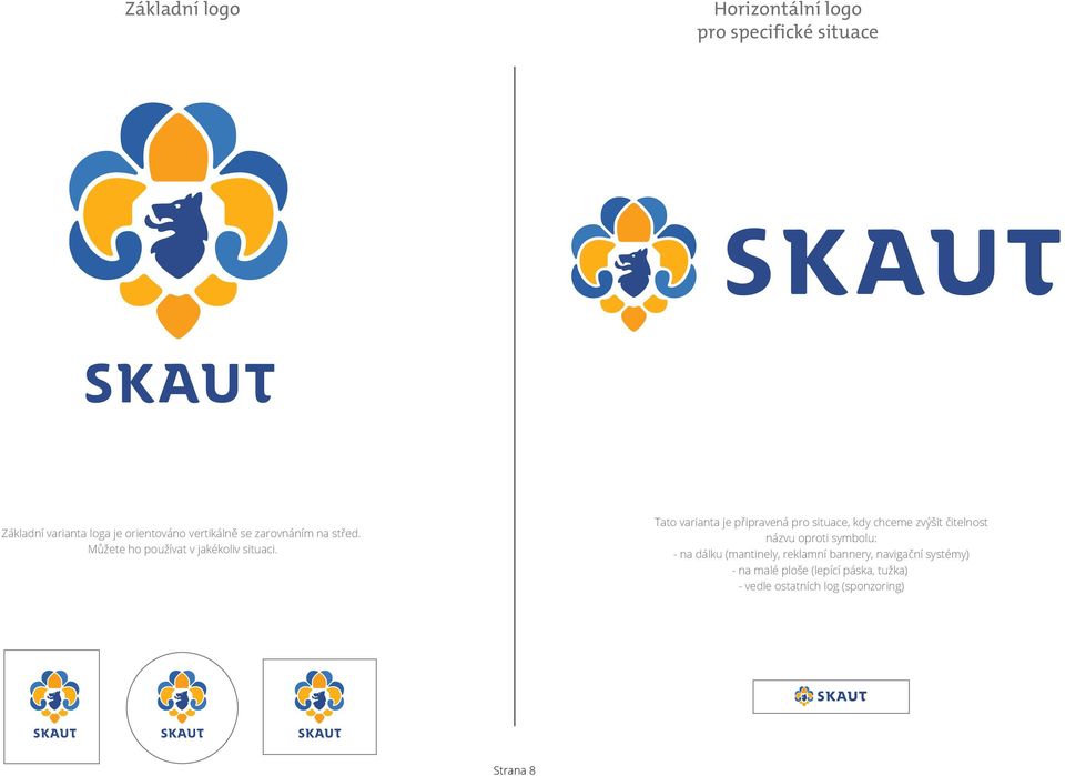 Tato varianta je připravená pro situace, kdy chceme zvýšit čitelnost názvu oproti symbolu: - na