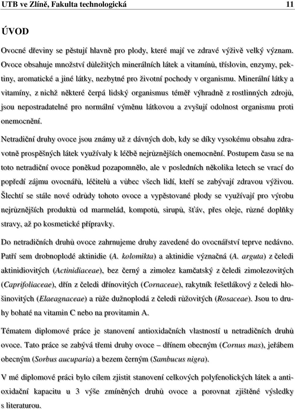 . Ovvooccee oobbssaahhuuj jee mnnoožžsst tvví í ddůůl leežži itýýcchh minneerráál lnní ícchh láát l teekk aa vvi itaamí ínnůů,, třří t íssl loovvi inn,, eennzzyymyy,, ppeekk-- tit innyy,, aarroomaat