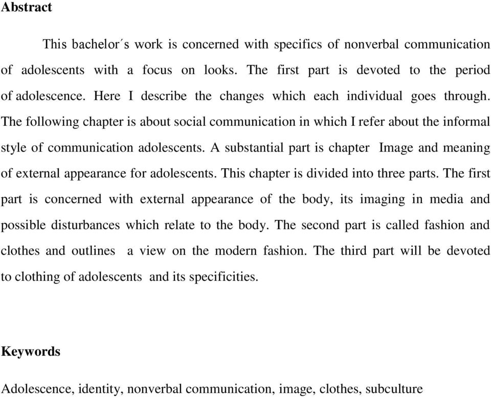 A substantial part is chapter Image and meaning of external appearance for adolescents. This chapter is divided into three parts.