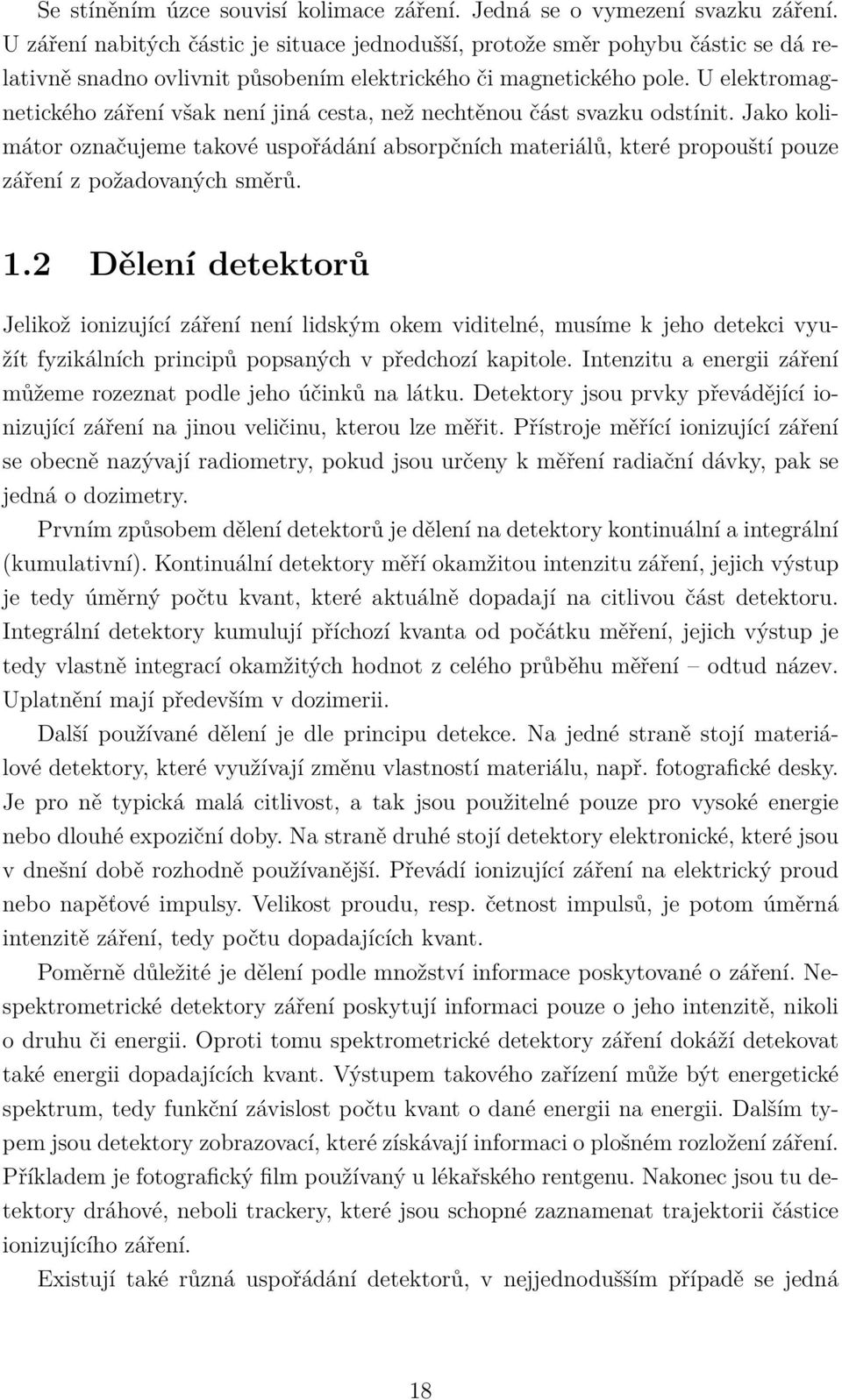 U elektromagnetického záření však není jiná cesta, než nechtěnou část svazku odstínit.