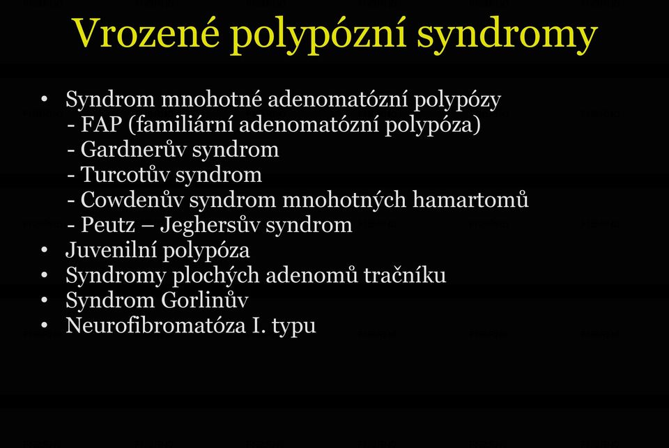 Cowdenův syndrom mnohotných hamartomů - Peutz Jeghersův syndrom Juvenilní