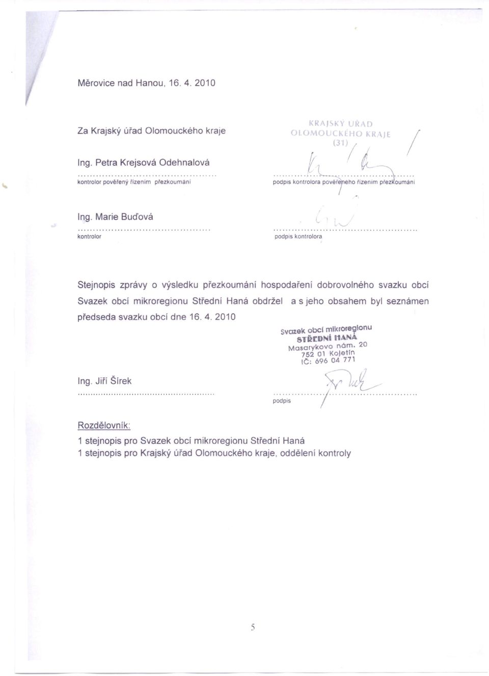 Marie Buďová kontrolor pocprs kontrolora Stejnopis zprávy o výsledku přezkoumáni hospodařeni dobrovolného svazku obcí Svazek obcí mikroregionu Střední Haná obdržel a s
