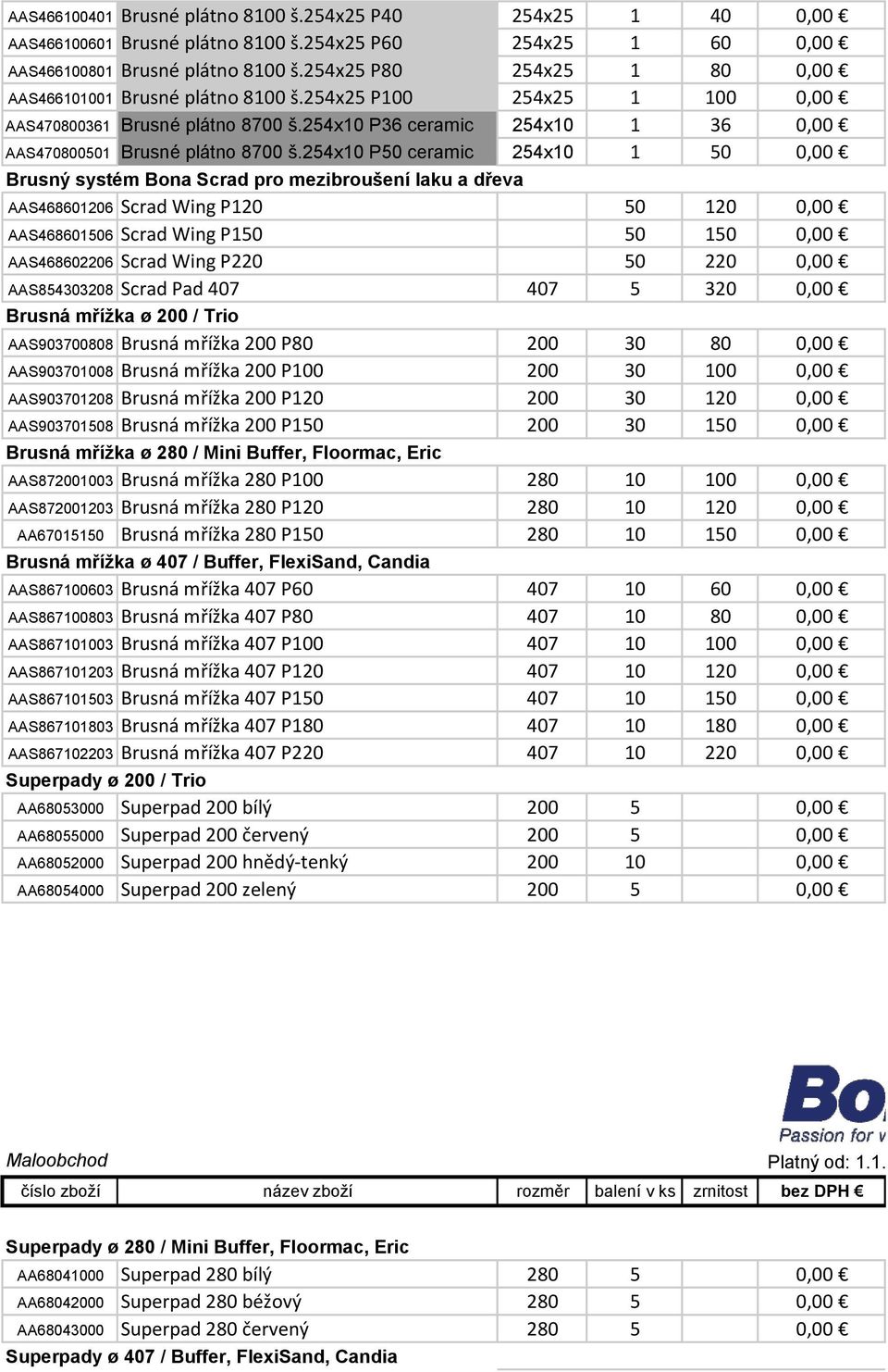 254x10 P50 ceramic 254x10 1 50 Brusný systém Bona Scrad pro mezibroušení laku a dřeva AAS468601206 Scrad Wing P120 50 120 AAS468601506 Scrad Wing P150 50 150 AAS468602206 Scrad Wing P220 50 220