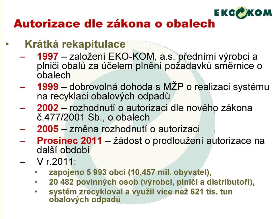 obalových odpadů 2002 rozhodnutí o autorizaci dle nového zákona č.477/2001 Sb.