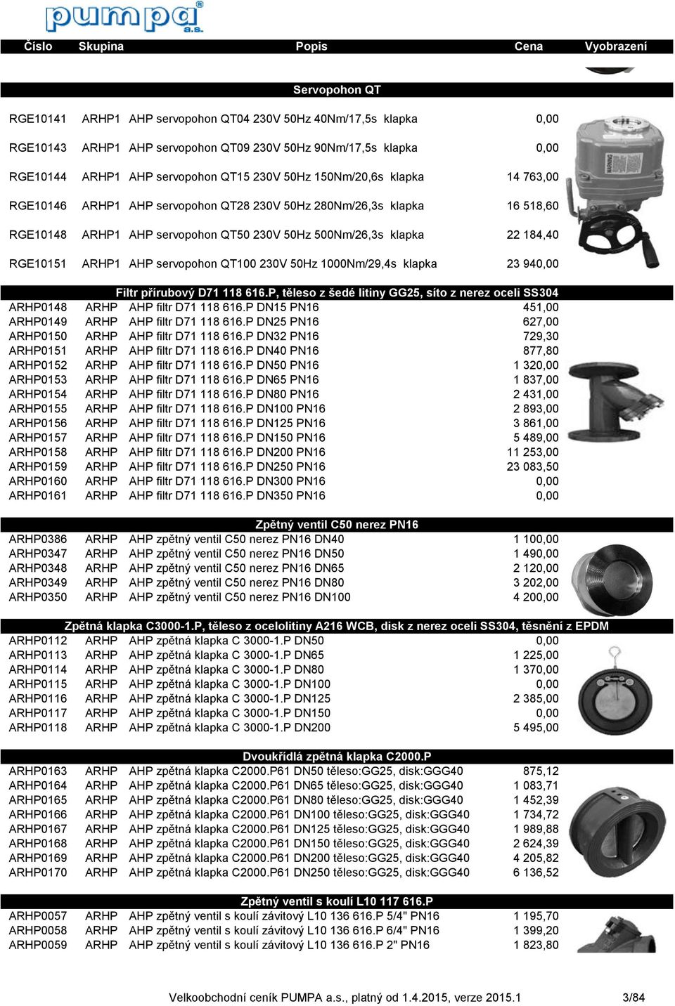 servopohon QT100 230V 50Hz 1000Nm/29,4s klapka 23 940,00 Filtr přírubový D71 118 616.P, těleso z šedé litiny GG25, síto z nerez oceli SS304 ARHP0148 ARHP AHP filtr D71 118 616.