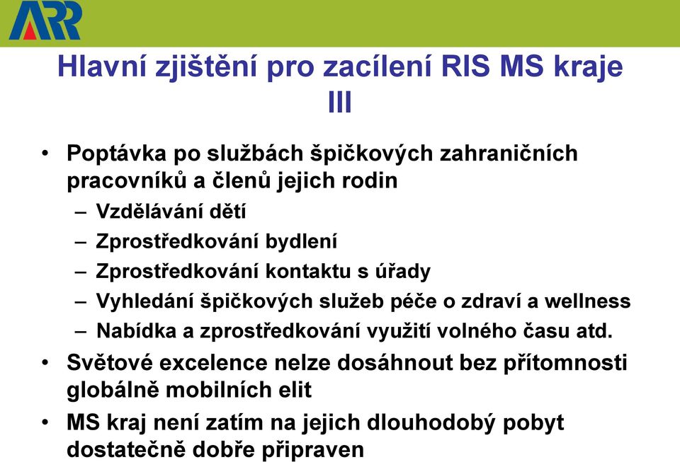 sluţeb péče o zdraví a wellness Nabídka a zprostředkování vyuţití volného času atd.