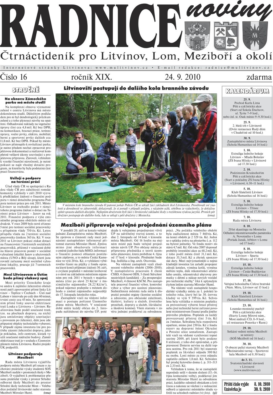 2010 zdarma Stručně Na obnovu Zámeckého parku má město studii Na komplexní obnovu významné zeleně v centru Litvínova má město dokončenou studii.