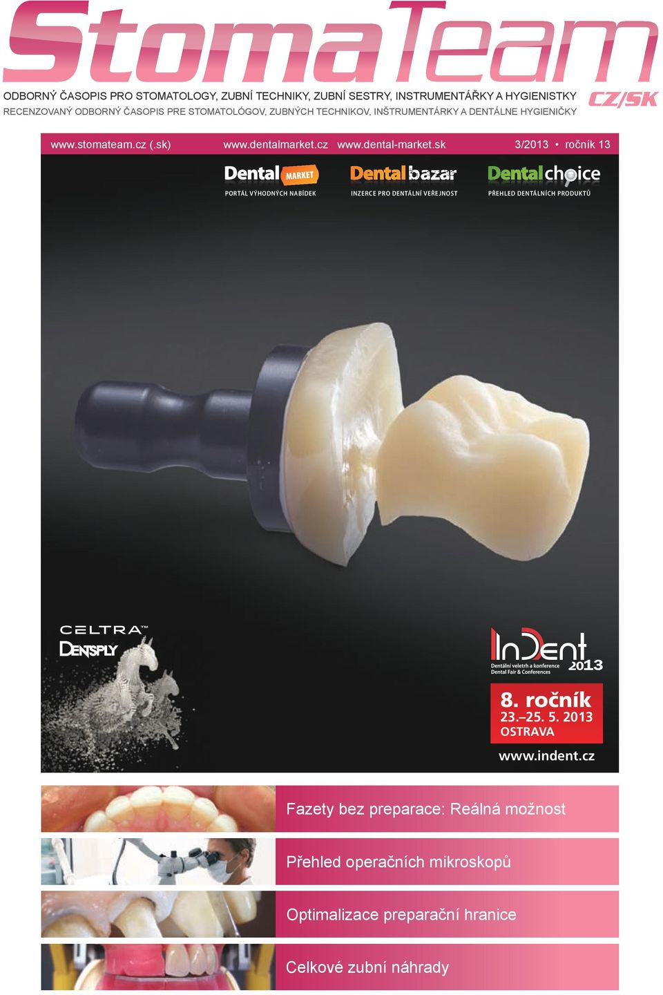 sk 3/2013 ročník 13 PORTÁL VÝHODNÝCH NABÍDEK INZERCE PRO DENTÁLNÍ VEŘEJNOST PŘEHLED DENTÁLNÍCH PRODUKTŮ 8. ročník 23. 25. 5.