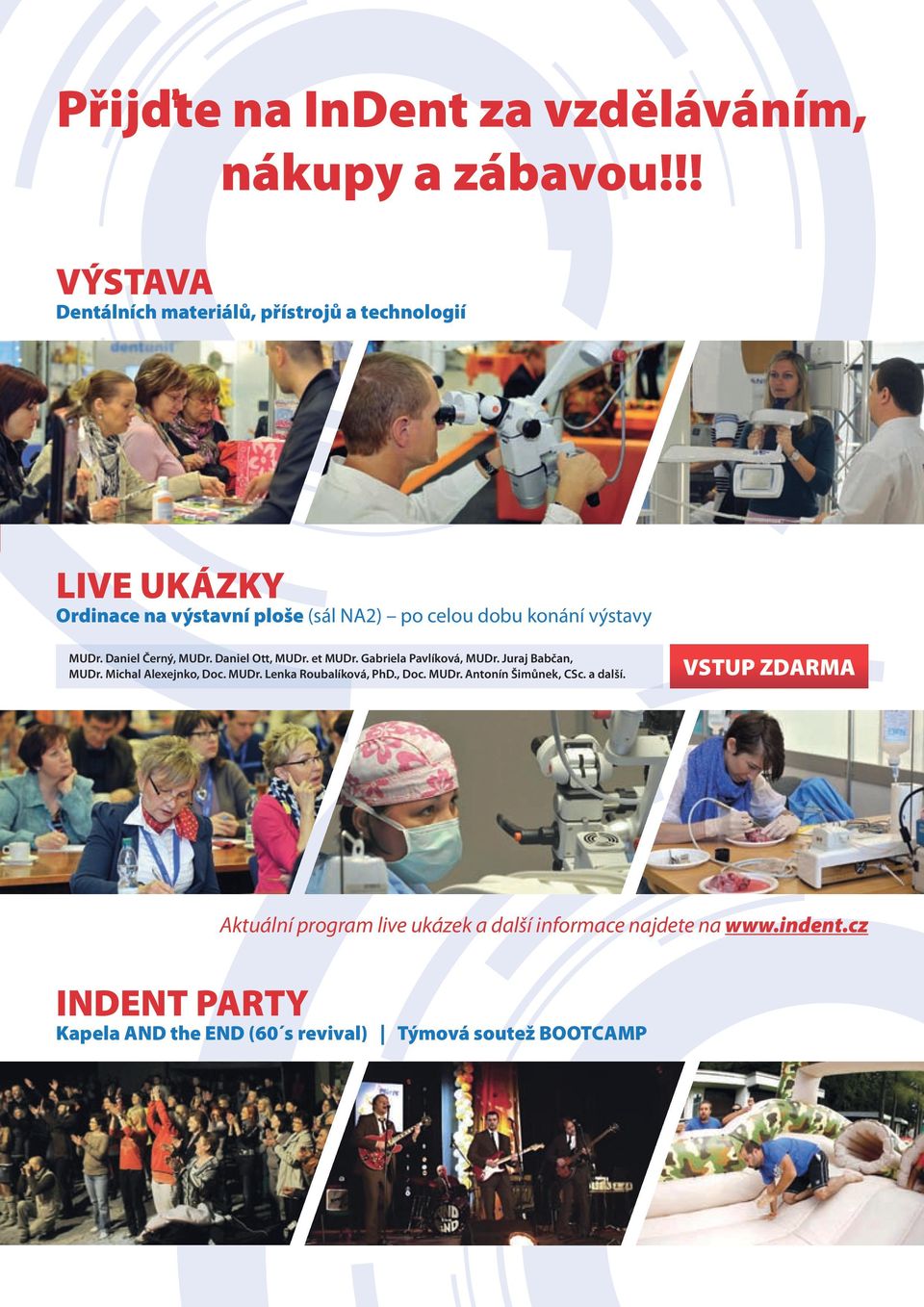 výstavy MUDr. Daniel Černý, MUDr. Daniel Ott, MUDr. et MUDr. Gabriela Pavlíková, MUDr. Juraj Babčan, MUDr. Michal Alexejnko, Doc.