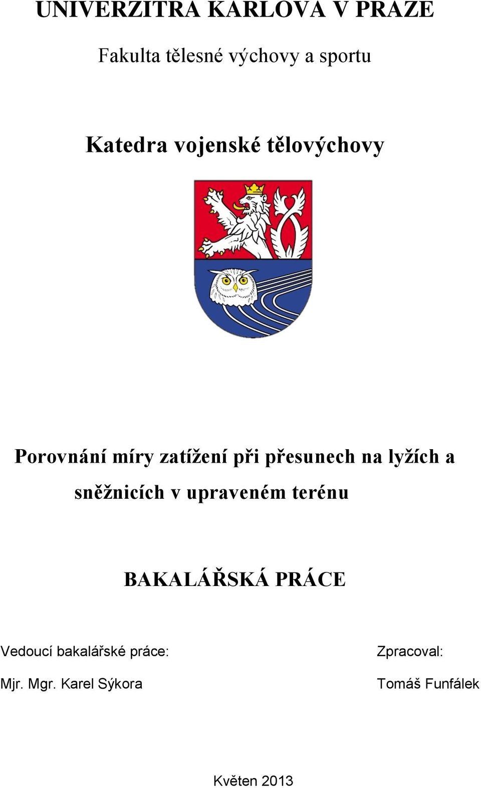 a sněžnicích v upraveném terénu BAKALÁŘSKÁ PRÁCE Vedoucí bakalářské