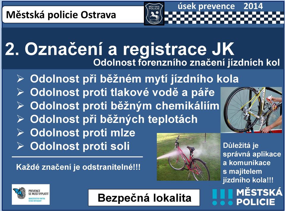 Odolnost proti mlze Odolnost proti soli Každé značení je odstranitelné!