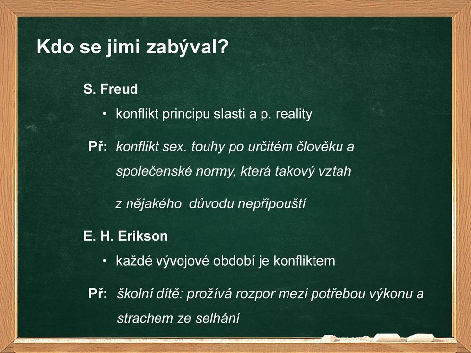 touhy po určitém člověku a společenské normy, která takový vztah z nějakého