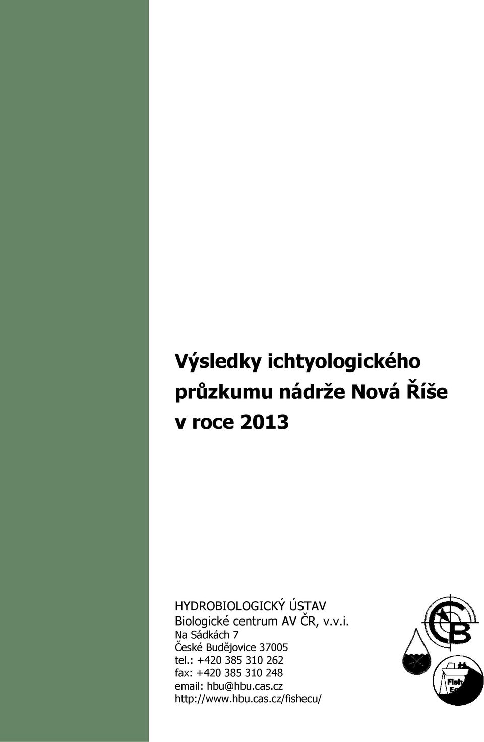 logické centrum AV ČR, v.v.i. Na Sádkách 7 České Budějovice 375 tel.