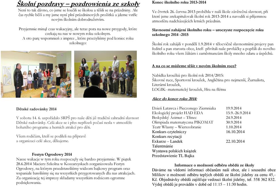 Przyjemnie minął czas wakacyjny, ale teraz pora na nowe przygody, które czekają na nas w nowym roku szkolnym.